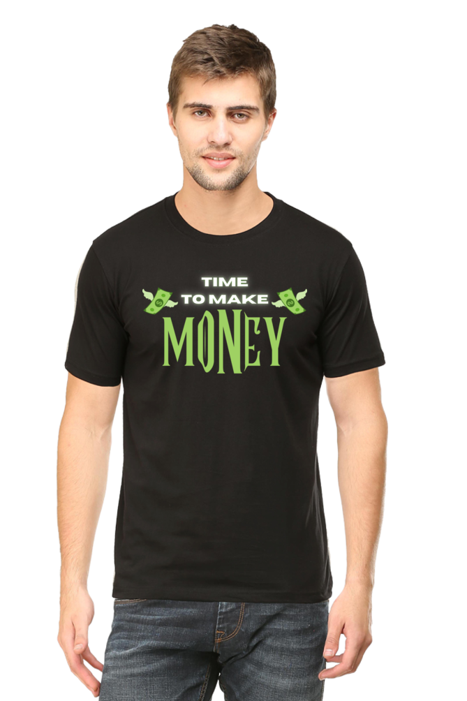 Time to Make Money Round Neck Half Sleeve T-shirt.