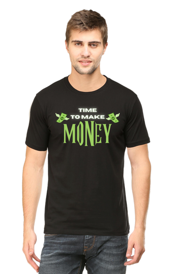 Time to Make Money Round Neck Half Sleeve T-shirt.